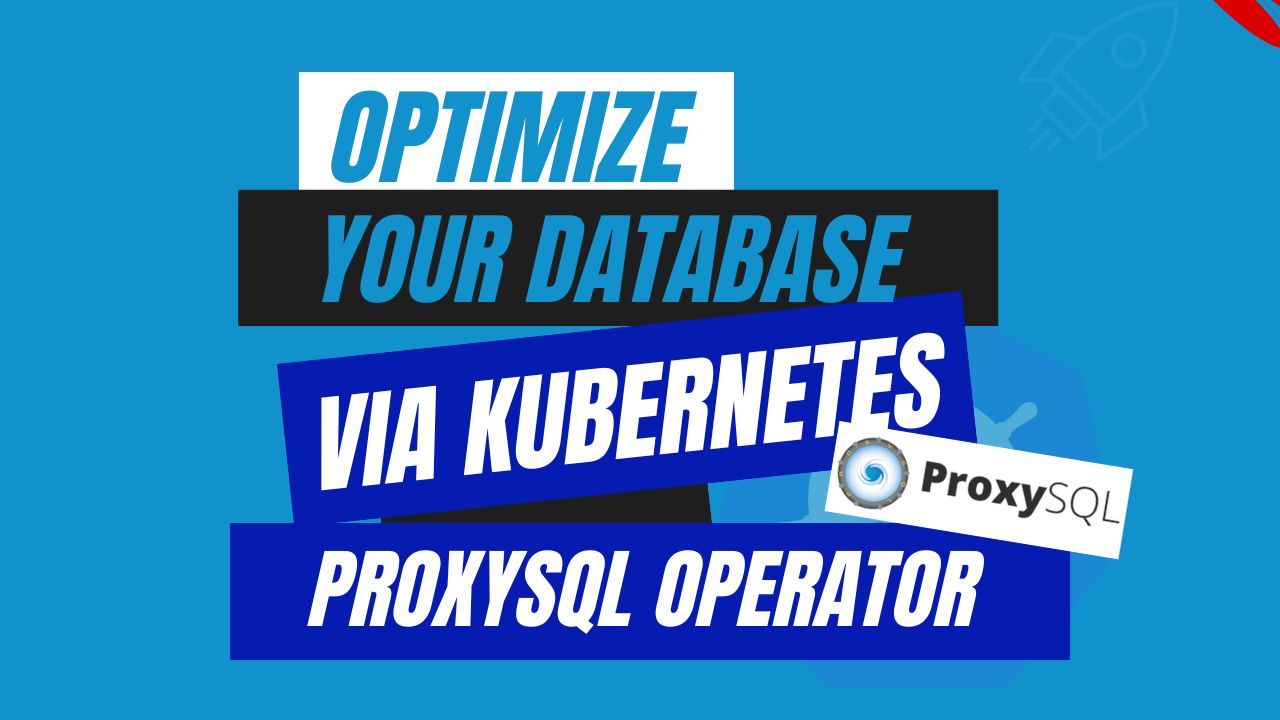 Kubernetes ProxySQL Kubernetes PostgreSQL